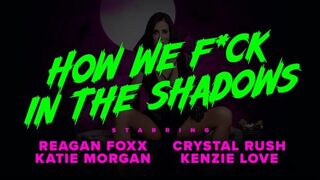 How We Fuck In the Shadows FullHD - Reagan Foxx, Crystal Rush, Kenzie Love (2022)