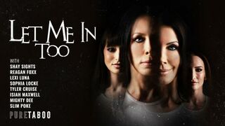 Let Me in Too FullHD - Reagan Foxx, Lexi Luna, Shay Sights, Sophia Locke (2025)