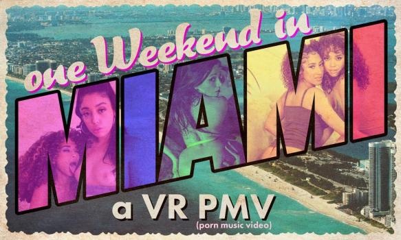 ONE WEEKEND IN MIAMI - a VR PMV; Pornstar HD VR Music Video Compilation UltraHD/4K - Vanessa Sky, Cecilia Lion, Mona Azar, Kira Perez, Willow Ryder (2022)