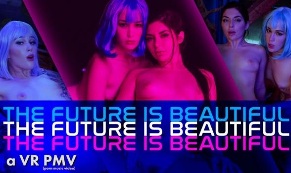 THE FUTURE IS BEAUTIFUL - a VR PMV; MFF Threesome Evelyn Claire and Keira Croft SciFi Parody Porn UltraHD/4K - Evelyn Claire, Keira Croft (2022)